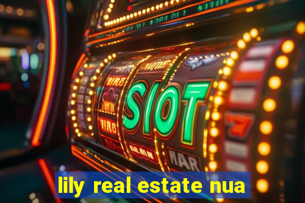 lily real estate nua